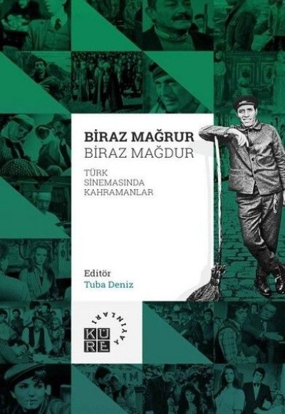 Biraz Mağrur Biraz Mağdur - Türk Sinemasında Kahramanlar