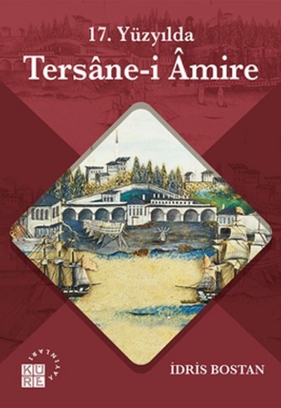 17. Yüzyılda Tersâne-i Âmire 17. Yüzyılda Tersâne-i Âmire