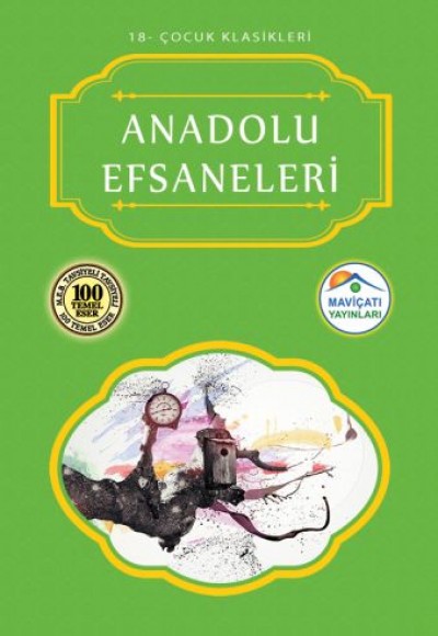 Çocuk Klasikleri 18 - Anadolu Efsaneleri Çocuk Klasikleri 18 - Anadolu Efsaneleri