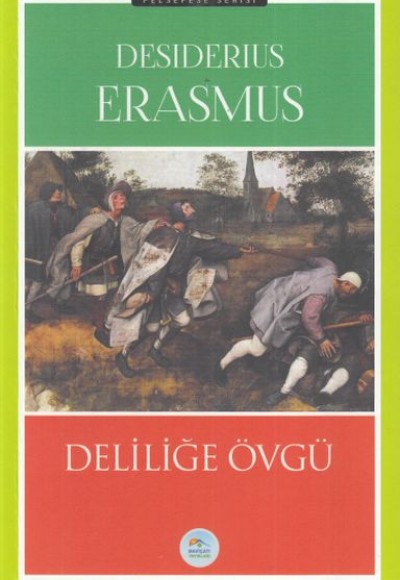 Deliliğe Övgü - Felsefe Serisi Deliliğe Övgü - Felsefe Serisi