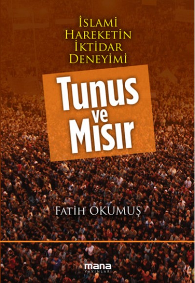 İslami Hareketin İktidar Deneyimi Tunus ve Mısır İslami Hareketin İktidar Deneyimi Tunus ve Mısır