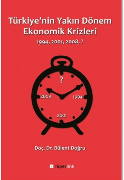 Türkiye'nin Yakın Dönem Ekonomik Krizleri (1994-2001-2008-?) Türkiye'nin Yakın Dönem Ekonomik Krizleri (1994-2001-2008-?)
