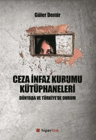 Ceza İnfaz Kurumu Kütüphaneleri Dünyada ve Türkiye’de Durum Ceza İnfaz Kurumu Kütüphaneleri Dünyada ve Türkiye’de Durum