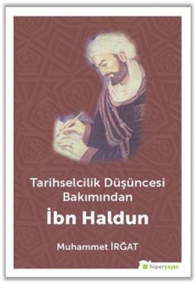 Tarihselcilik Düşüncesi Bakımından İbn Haldun Tarihselcilik Düşüncesi Bakımından İbn Haldun