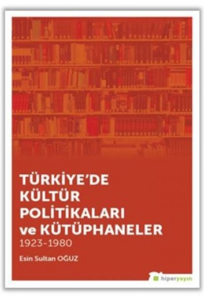 Türkiye'de Kültür Politikaları ve Kütüphaneler Türkiye'de Kültür Politikaları ve Kütüphaneler