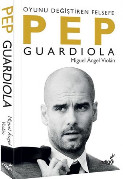 Pep Guardiola: Oyunu Değiştiren Felsefe Pep Guardiola: Oyunu Değiştiren Felsefe