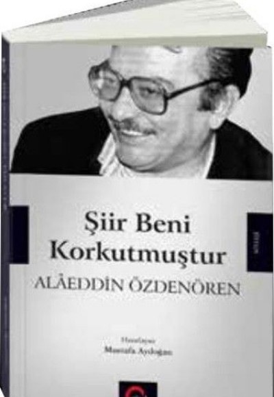 Şiir Beni Korkutmuştur - Alaeddin Özdenören Şiir Beni Korkutmuştur - Alaeddin Özdenören