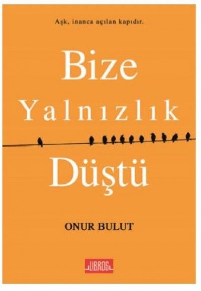 Bize Yalnızlık Düştü Bize Yalnızlık Düştü