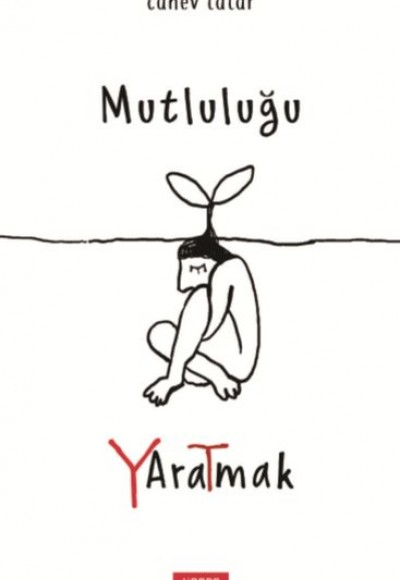 Mutluluğu Yaratmak Mutluluğu Yaratmak