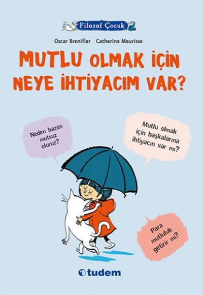 Filozof Çocuk - Mutlu Olmak İçin Neye İhtiyacım Var? Filozof Çocuk - Mutlu Olmak İçin Neye İhtiyacım Var?