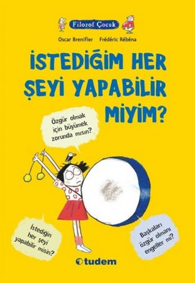 Filozof Çocuk - İstediğim Her Şeyi Yapabilir Miyim? Filozof Çocuk - İstediğim Her Şeyi Yapabilir Miyim?