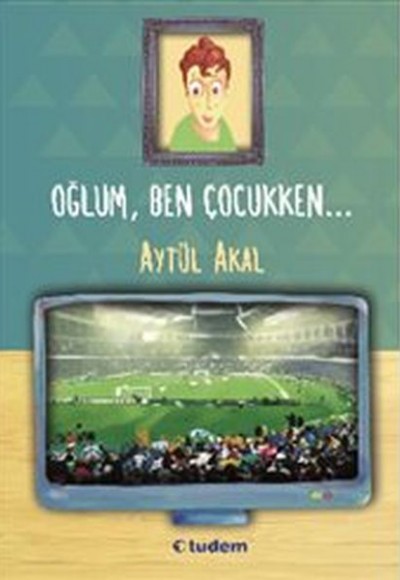Oğlum Ben Çocukken Oğlum Ben Çocukken