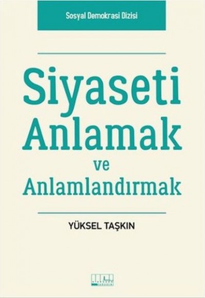 Siyaseti Anlamak ve Anlamlandırmak Siyaseti Anlamak ve Anlamlandırmak