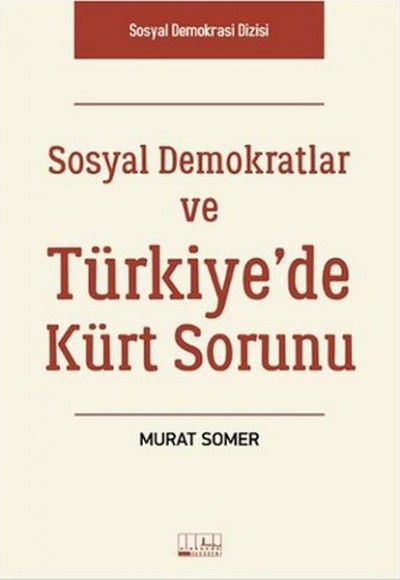 Sosyal Demokratlar ve Türkiye'de Kürt Sorunu Sosyal Demokratlar ve Türkiye'de Kürt Sorunu