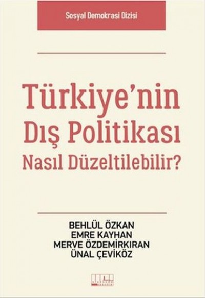 Türkiye'nin Dış Politikası Nasıl Düzeltilebilir? Türkiye'nin Dış Politikası Nasıl Düzeltilebilir?