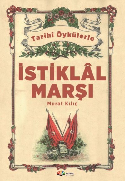 Tarihi Öykülerle İstiklal Marşı Tarihi Öykülerle İstiklal Marşı