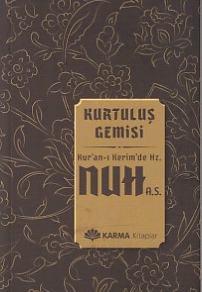 Kurtuluş Gemisi Kuran-ı Kerimde Hz. Nuh (a.s.) Kurtuluş Gemisi Kuran-ı Kerimde Hz. Nuh (a.s.)