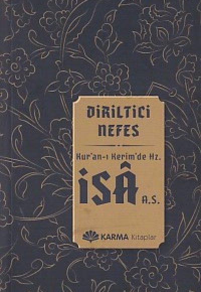 Diriltici Nefes Kuran-ı Kerimde Hz. İsa (a.s.) Diriltici Nefes Kuran-ı Kerimde Hz. İsa (a.s.)