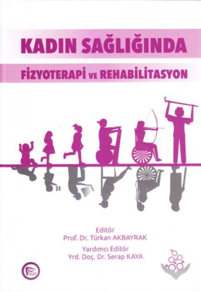 Kadın Sağlığında Fizyoterapi ve Rehabilitasyon Kadın Sağlığında Fizyoterapi ve Rehabilitasyon