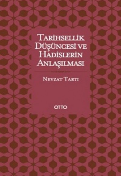 Tarihsellik Düşüncesi ve Hadislerin Anlaşılması Tarihsellik Düşüncesi ve Hadislerin Anlaşılması