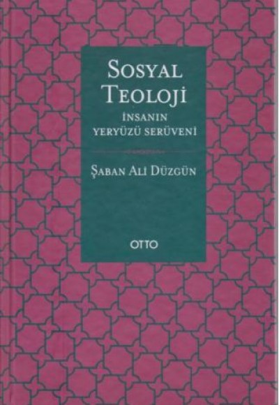 Sosyal Teoloji - İnsanın Yeryüzü Serüveni - Ciltli Sosyal Teoloji - İnsanın Yeryüzü Serüveni - Ciltli