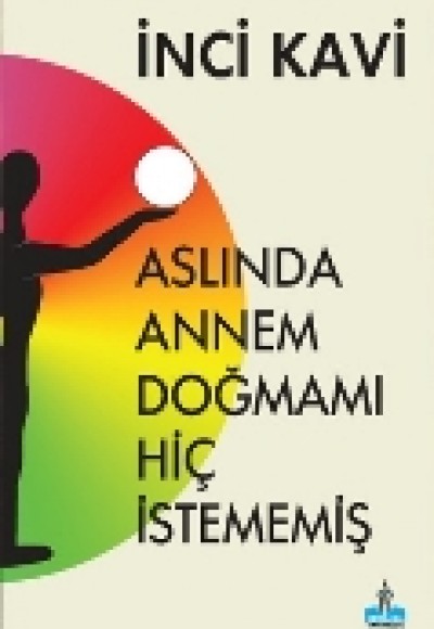Aslında Annem Doğmamı Hiç İstememiş Aslında Annem Doğmamı Hiç İstememiş
