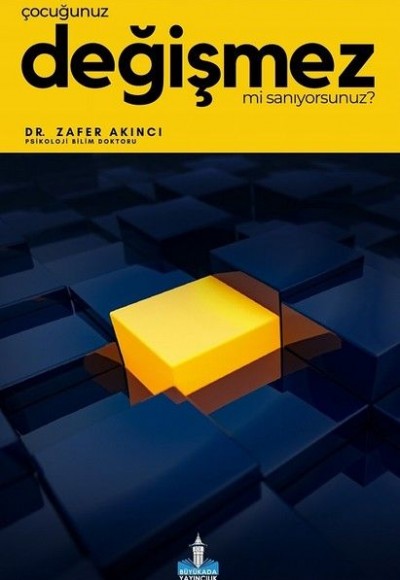 Çocuğunuz Değişmez mi Sanıyorsunuz? Çocuğunuz Değişmez mi Sanıyorsunuz?