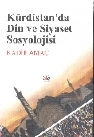 Kürdistan'da Din ve Siyaset Sosyolojisi Kürdistan'da Din ve Siyaset Sosyolojisi