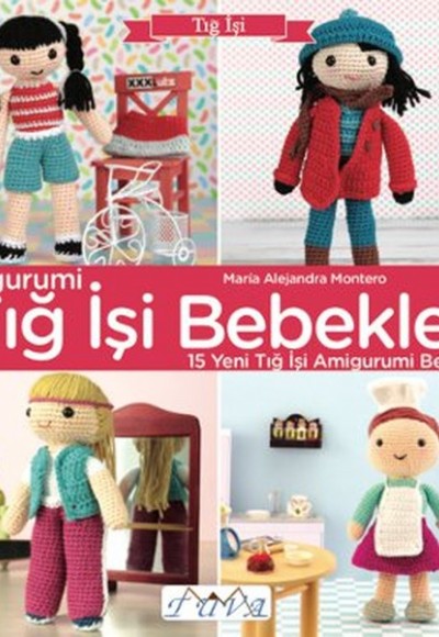 Amigurumi Tığ İşi Bebekler Amigurumi Tığ İşi Bebekler