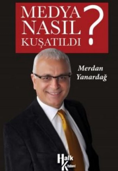Medya Nasıl Kuşatıldı? Medya Nasıl Kuşatıldı?