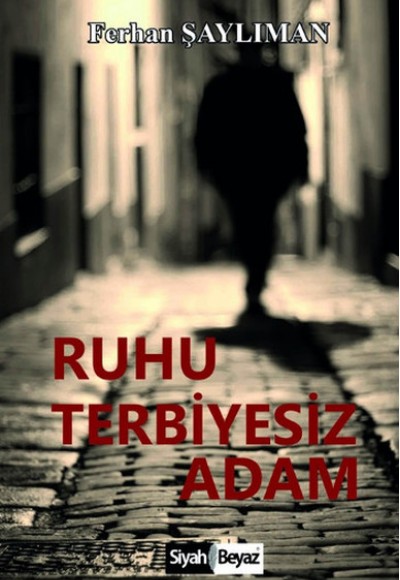Ruhu Terbiyesiz Adam Ruhu Terbiyesiz Adam