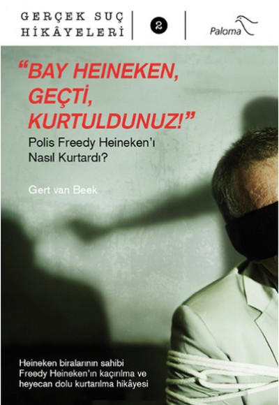 "Bay Heineken, Geçti, Kurtuldunuz!" / Gerçek Suç Hikayeleri 2 "Bay Heineken, Geçti, Kurtuldunuz!" / Gerçek Suç Hikayeleri 2