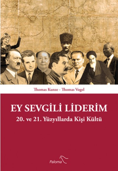 Ey Sevgili Liderim 20. ve 21. Yüzyıllarda Kişi Kültü Ey Sevgili Liderim 20. ve 21. Yüzyıllarda Kişi Kültü