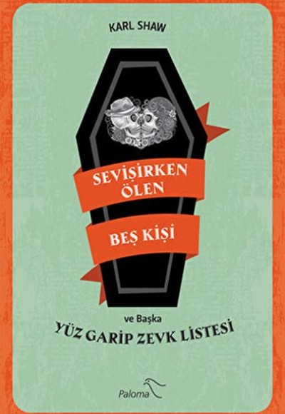 Sevişirken Ölen Beş Kişi ve Yüz Garip Zevk Listesi Sevişirken Ölen Beş Kişi ve Yüz Garip Zevk Listesi