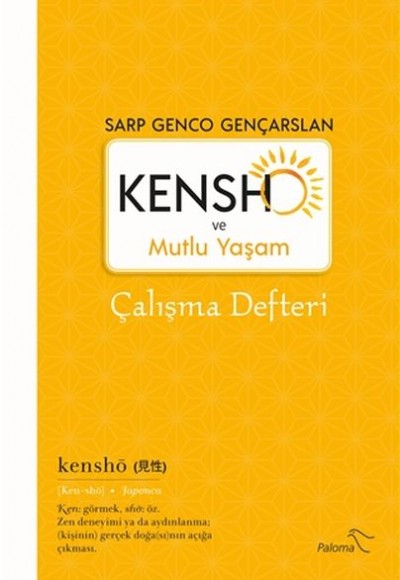Kensho ve Mutlu Yaşam - Çalışma Defteri Kensho ve Mutlu Yaşam - Çalışma Defteri