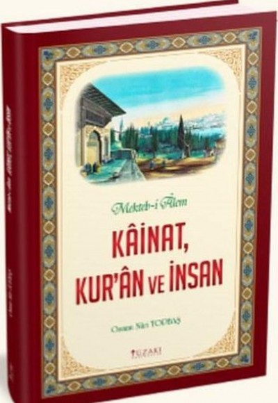 Kainat Kur'an Ve İnsan; Mekteb-İ Alem Kainat Kur'an Ve İnsan; Mekteb-İ Alem