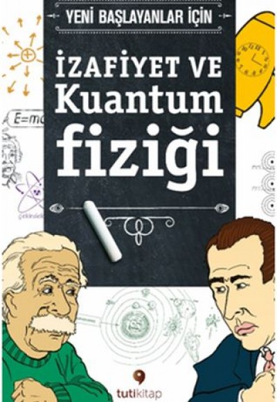 Yeni Başlayanlar için İzafiyet ve Kuantum Fiziği Yeni Başlayanlar için İzafiyet ve Kuantum Fiziği