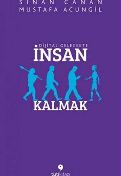 Dijital Gelecekte İnsan Kalmak Dijital Gelecekte İnsan Kalmak