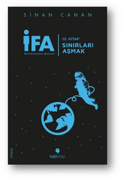 İFA: İnsanın Fabrika Ayarları 3. Kitap - Sınırları Aşmak İFA: İnsanın Fabrika Ayarları 3. Kitap - Sınırları Aşmak