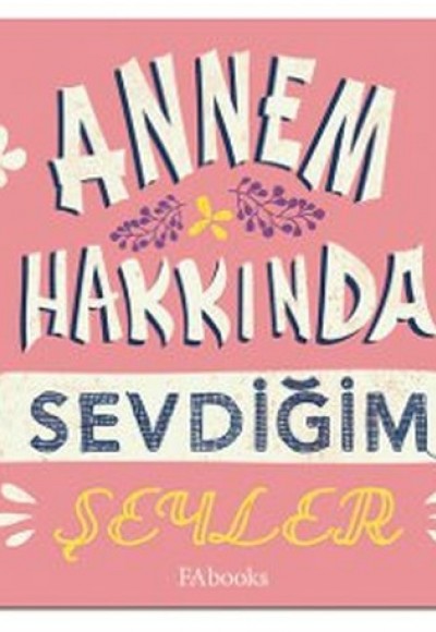 Annem Hakkında Sevdiğim Şeyler (Ciltli) Annem Hakkında Sevdiğim Şeyler (Ciltli)