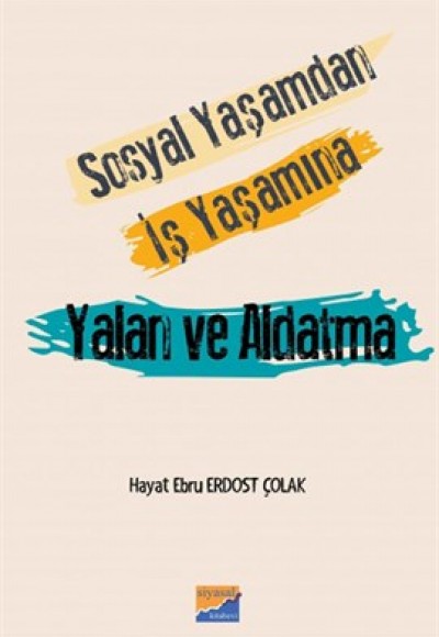 Sosyal Yaşamdan İş Yaşamına Yalan ve Aldatma Sosyal Yaşamdan İş Yaşamına Yalan ve Aldatma