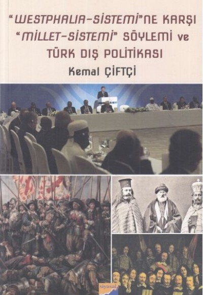 "Westphalia - Sistemi"ne Karşı "Millet - Sistemi" Söylemi ve Türk Dış Politikası "Westphalia - Sistemi"ne Karşı "Millet - Sistemi" Söylemi ve Türk Dış Politikası