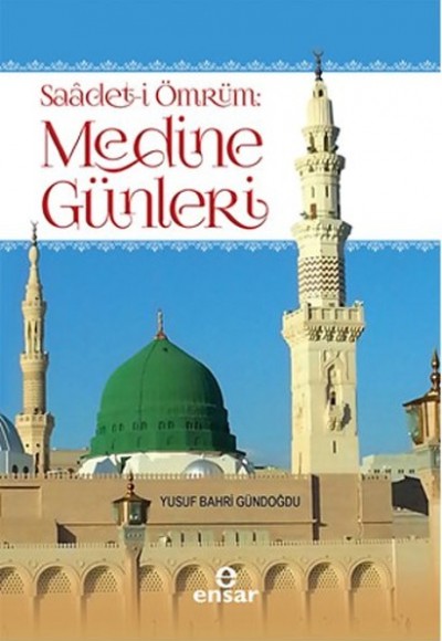 Saadet-i Ömrüm Medine Günleri Saadet-i Ömrüm Medine Günleri