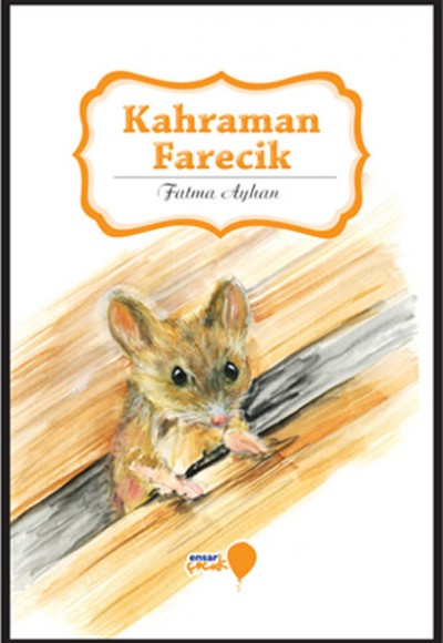 Can Dostlarım Serisi - Kahraman Farecik Can Dostlarım Serisi - Kahraman Farecik