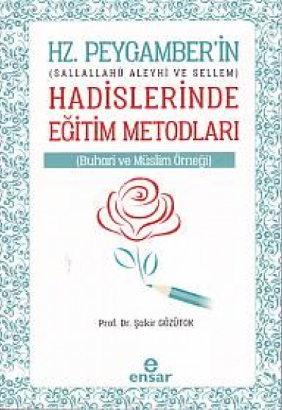 Hz. Peygamberin (s.a.v.) Hadislerinde Eğitim Metodları Hz. Peygamberin (s.a.v.) Hadislerinde Eğitim Metodları