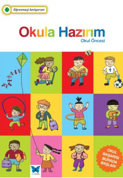 Öğrenmeyi Seviyorum - Okula Hazırım Okul Öncesi Öğrenmeyi Seviyorum - Okula Hazırım Okul Öncesi