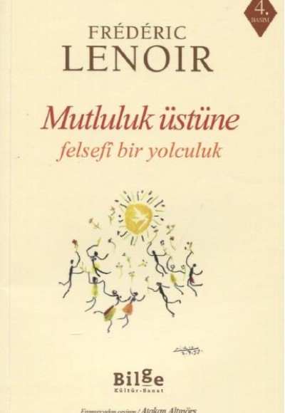Mutluluk Üstüne Felsefi Bir Yolculuk Mutluluk Üstüne Felsefi Bir Yolculuk