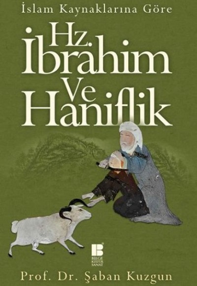 İslam Kaynaklarına Göre Hz. İbrahim ve Hanifilik