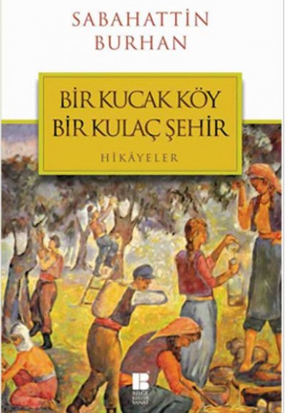 Bir Kucak Köy Bir Kulaç Şehir Bir Kucak Köy Bir Kulaç Şehir