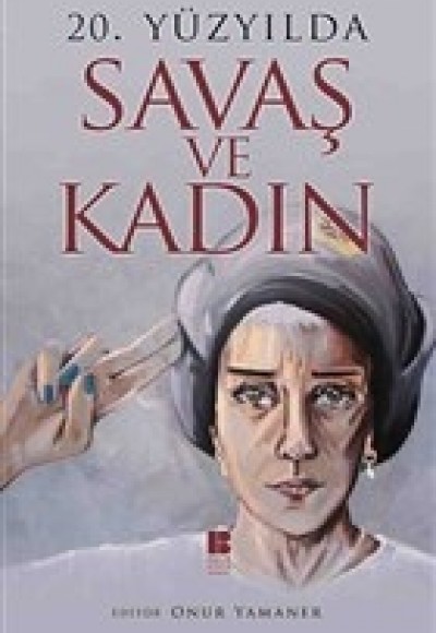 20. Yüzyılda Savaş ve Kadın 20. Yüzyılda Savaş ve Kadın